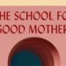 ‘The School for Good Mothers’ Is Our January Group Text Pick