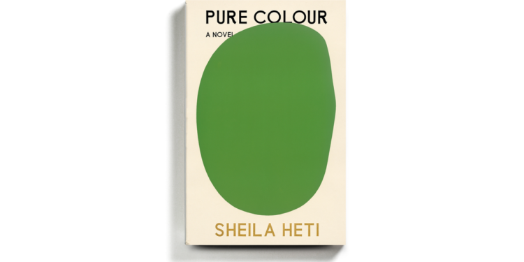 Book Review: ‘Pure Colour,’ by Sheila Heti Book Review: ‘Pure Colour,’ by Sheila Heti
