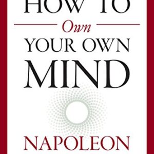 How to Own Your Own Mind by Napoleon Hill