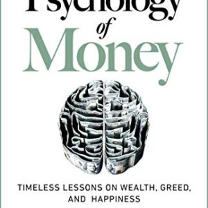 The Psychology of Money: Timeless lessons on wealth, greed, and happiness