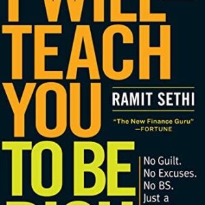 I Will Teach You to Be Rich, Second Edition: No Guilt. No Excuses. No BS. Just a 6-Week Program That Works