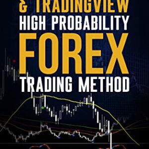 MT4/MT5 & Trading View High Probability Forex Trading Method: TradingView Indicators now included in the download package (Forex, Forex Trading System, … Stocks, Currency Trading, Bitcoin Book 2)