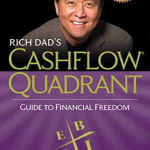 Rich Dad’s CASHFLOW Quadrant: Rich Dad’s Guide to Financial Freedom