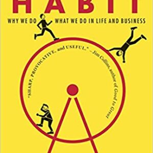 The Power of Habit: Why We Do What We Do in Life and Business