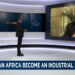 Is time running out for Africa to industrialize? [Business Africa]