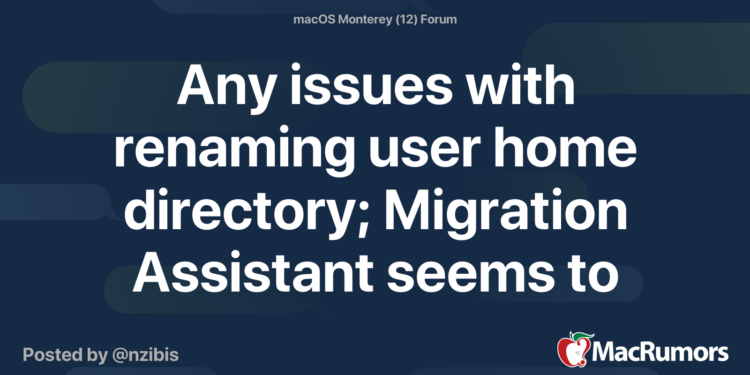 Any issues with renaming user home directory; Migration Assistant seems to have set this wrongly Any issues with renaming user home directory; Migration Assistant seems to have set this wrongly